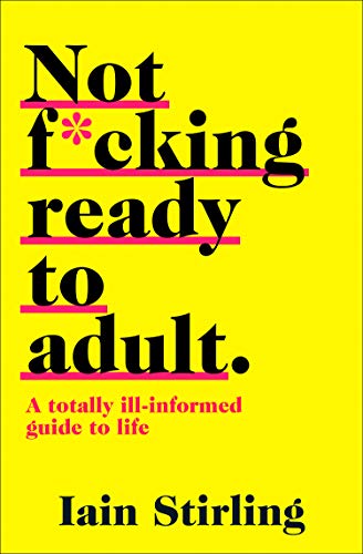 Stock image for NOT F*CKING READY TO ADULT: A Totally Ill-informed Guide to Life for sale by WorldofBooks
