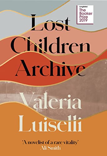 Stock image for Lost Children Archive: WINNER OF THE RATHBONES FOLIO PRIZE 2020 for sale by AwesomeBooks