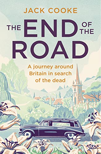 Stock image for The End of the Road: A journey around Britain in search of the dead for sale by Discover Books