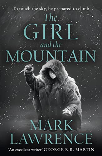 Beispielbild fr The Girl and the Mountain: Book 2 in the stellar new series from bestselling fantasy author of PRINCE OF THORNS and RED SISTER, Mark Lawrence (Book of the Ice) zum Verkauf von WorldofBooks