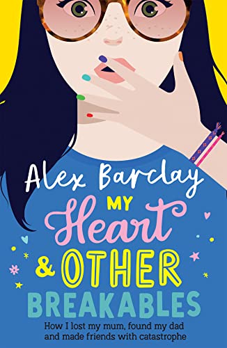 Imagen de archivo de My Heart & Other Breakables: How I lost my mum, found my dad, and made friends with catastrophe: New for 2023, a funny diary novel about friendship and family a la venta por WorldofBooks