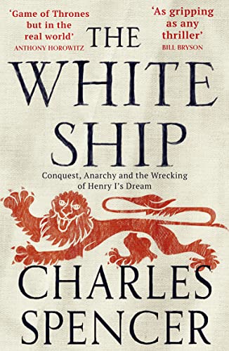 9780008296841: The White Ship: Conquest, Anarchy and the Wrecking of Henry I’s Dream