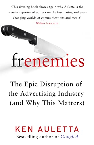 Stock image for Frenemies: The Epic Disruption of the Advertising Industry (and Why This Matters) for sale by SecondSale