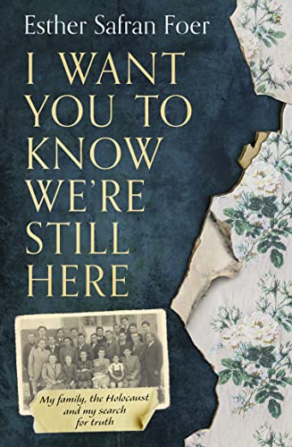 Imagen de archivo de I Want You to Know We  re Still Here: My family, the Holocaust and my search for truth a la venta por WorldofBooks