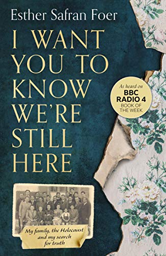 9780008297640: I Want You to Know We’re Still Here: My family, the Holocaust and my search for truth