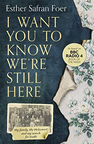 Stock image for I Want You to Know Were Still Here: My family, the Holocaust and my search for truth for sale by WorldofBooks