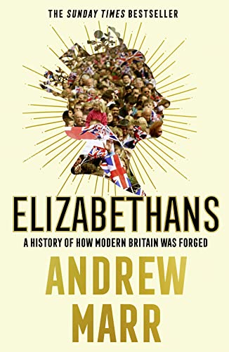 Beispielbild fr Elizabethans: A History of How Modern Britain Was Forged zum Verkauf von ThriftBooks-Atlanta