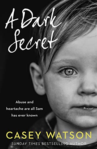 9780008298616: A Dark Secret: Abuse and Heartache Are All Sam Has Even Known