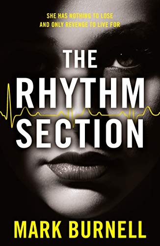 Imagen de archivo de The Rhythm Section: the gripping thriller, now a major film starring Blake Lively and Jude Law: Book 1 (The Stephanie Fitzpatrick series) a la venta por WorldofBooks