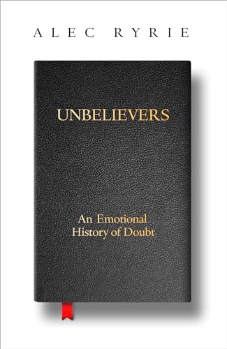 Imagen de archivo de Unbelievers: An Emotional History of Doubt a la venta por WorldofBooks