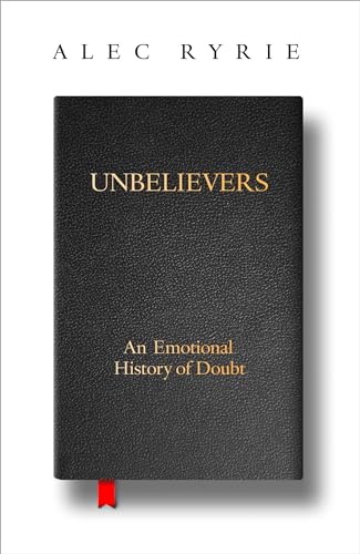 Stock image for Unbelievers: An Emotional History of Doubt for sale by WorldofBooks