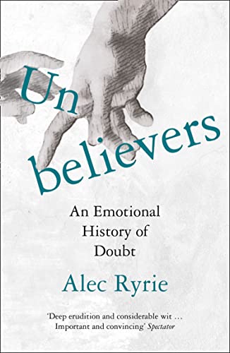 9780008299859: Unbelievers: An Emotional History of Doubt