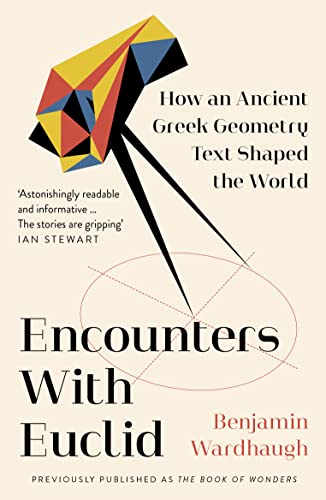 Imagen de archivo de Encounters with Euclid: How an Ancient Greek Geometry Text Shaped the World a la venta por BooksRun