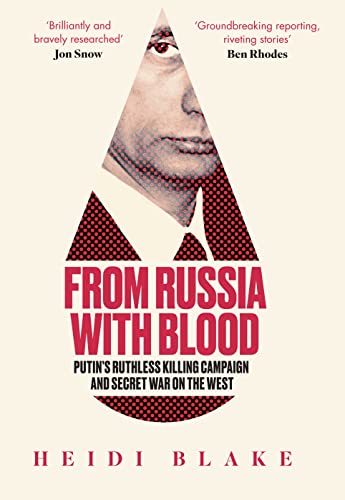 Stock image for From Russia with Blood: Putins Ruthless Killing Campaign and Secret War on the West for sale by WorldofBooks