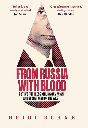 Stock image for From Russia with Blood: Putins Ruthless Killing Campaign and Secret War on the West for sale by WorldofBooks