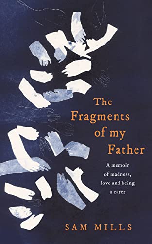Imagen de archivo de The Fragments of my Father: A memoir of madness, love and being a carer a la venta por AwesomeBooks