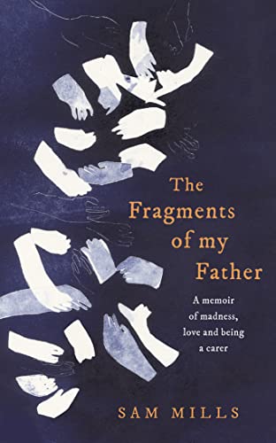 Stock image for The Fragments of my Father: A memoir of madness, love and being a carer for sale by AwesomeBooks
