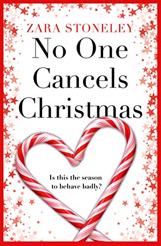 Imagen de archivo de No One Cancels Christmas: The most hilarious and romantic Christmas romcom of the year! (The Zara Stoneley Romantic Comedy Collection) (Book 3) a la venta por SecondSale