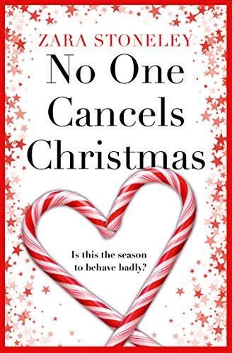 Stock image for No One Cancels Christmas: The most hilarious and romantic Christmas romcom of the year! (The Zara Stoneley Romantic Comedy Collection) (Book 3) for sale by SecondSale