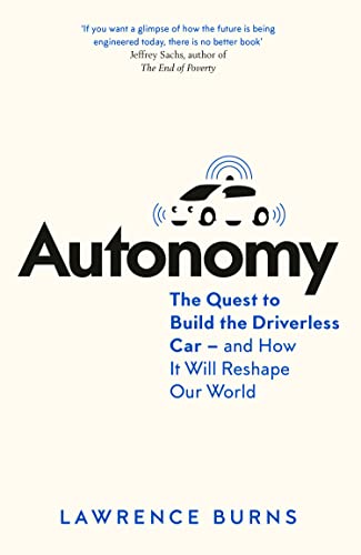 Imagen de archivo de Autonomy: The Quest to Build the Driverless Car - And How It Will Reshape Our World a la venta por medimops