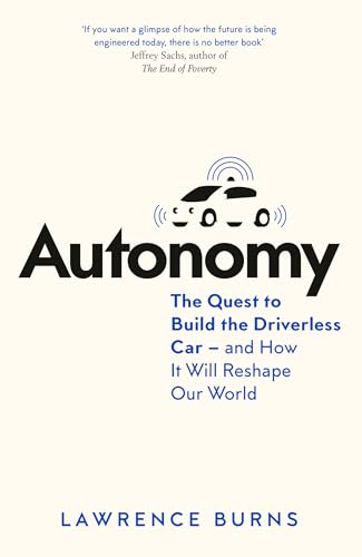 Stock image for Autonomy: The Quest to Build the Driverless Car - And How It Will Reshape Our World for sale by medimops