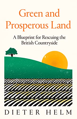 Beispielbild fr Green and Prosperous Land: A Blueprint for Rescuing the British Countryside zum Verkauf von WorldofBooks