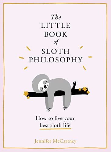 Beispielbild fr The Little Book of Sloth Philosophy [Hardcover] JENNIFER MCCARTNEY zum Verkauf von SecondSale
