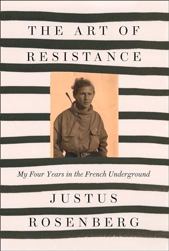 Stock image for The Art of Resistance: My Four Years in the French Underground for sale by AwesomeBooks