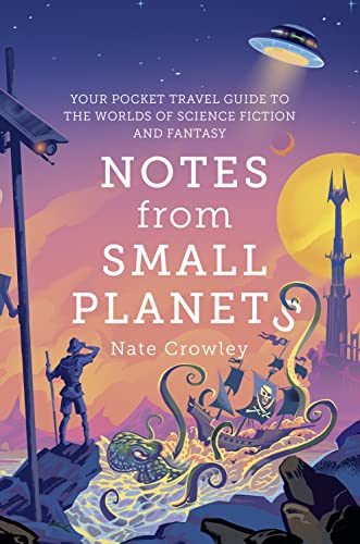 Beispielbild fr Notes from Small Planets: 2020  s Essential Travel Guide to the Worlds of Science Fiction and Fantasy! The ONLY Travel Guide You  ll Need This Year! zum Verkauf von WorldofBooks
