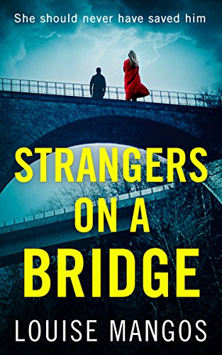 Stock image for Strangers on a Bridge: A gripping debut psychological thriller! for sale by WorldofBooks