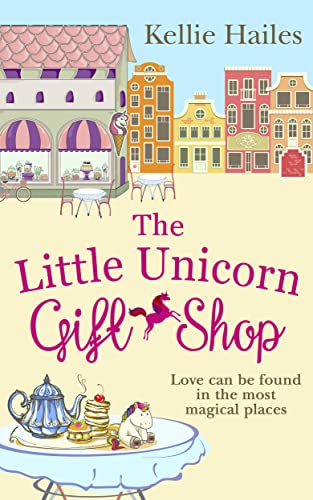 Beispielbild fr THE LITTLE UNICORN GIFT SHOP: A heartwarming romance with a bit of sparkle! zum Verkauf von WorldofBooks