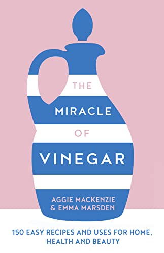 Imagen de archivo de The Miracle of Vinegar : 150 Easy Recipes and Uses for Home, Health and Beauty a la venta por Better World Books