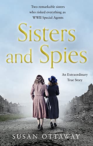 Imagen de archivo de Sisters and Spies: The True Story of WWII Special Agents Eileen and Jacqueline Nearne a la venta por Russell Books