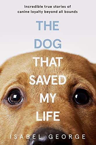 Stock image for The Dog That Saved My Life for sale by Blackwell's