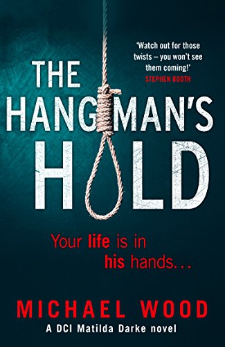 Stock image for The Hangman  s Hold: A gripping serial killer thriller that will keep you hooked: Book 4 (DCI Matilda Darke Thriller) for sale by WorldofBooks