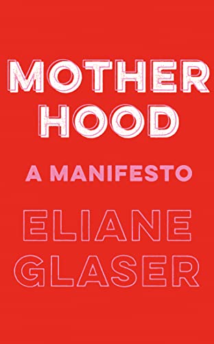 Stock image for Motherhood: A Manifesto for sale by WorldofBooks