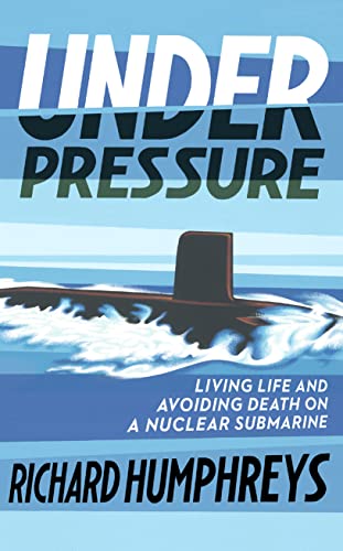 Stock image for Under Pressure: Living Life and Avoiding Death on a Nuclear Submarine for sale by AwesomeBooks