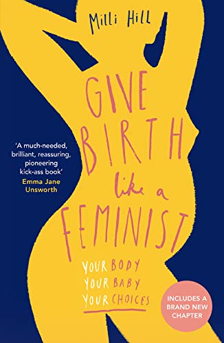 Stock image for Give Birth Like a Feminist for sale by Blackwell's