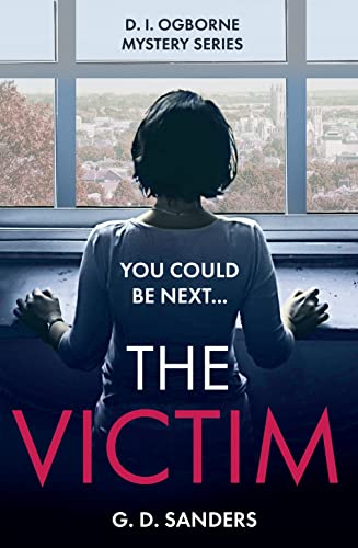 Imagen de archivo de The Victim: an absolutely addictive, twisty and gripping crime thriller: Book 2 (The DI Ogborne Mystery Series) a la venta por AwesomeBooks