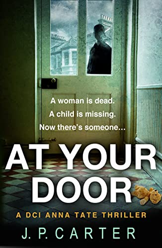 Beispielbild fr AT YOUR DOOR: An absolutely gripping crime thriller: Book 2 (A DCI Anna Tate Crime Thriller) zum Verkauf von WorldofBooks