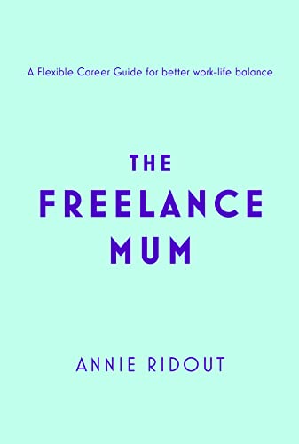 Imagen de archivo de The Freelance Mum a la venta por Blackwell's