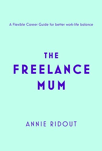 Stock image for The Freelance Mum for sale by Blackwell's