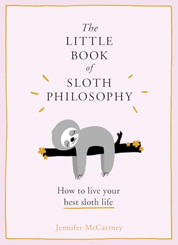 Stock image for The Little Book of Sloth Philosophy (The Little Animal Philosophy Books) for sale by Gulf Coast Books