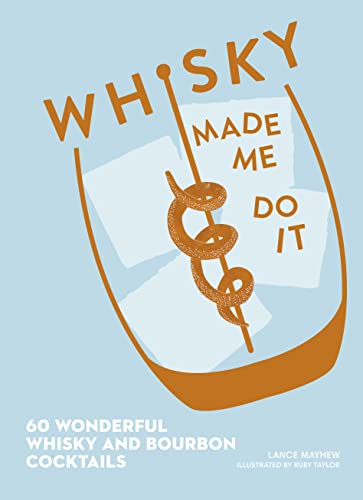 Imagen de archivo de Whisky Made Me Do It: 60 wonderful whisky and bourbon cocktails a la venta por AwesomeBooks