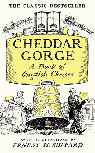 Stock image for Cheddar Gorge: A Book of English Cheeses for sale by AwesomeBooks