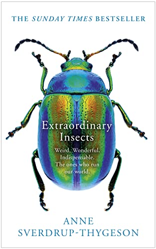 Beispielbild fr Extraordinary Insects: Weird. Wonderful. Indispensable. The ones who run our world. zum Verkauf von WorldofBooks