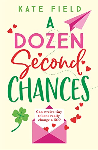 Stock image for A Dozen Second Chances: An uplifting novel of family, love and learning to be kind to yourself for sale by WorldofBooks