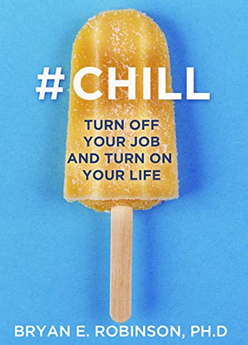 Stock image for CHILL: Turn Off Your Job and Turn On Your Life for sale by Pearlydewdrops