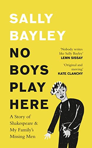 Beispielbild fr No Boys Play Here: A Story of Shakespeare and My Family  s Missing Men zum Verkauf von AwesomeBooks