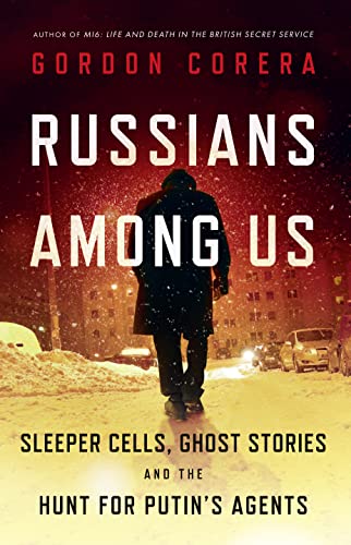 Imagen de archivo de Russians Among Us: Sleeper Cells, Ghost Stories and the Hunt for Putin  s Agents a la venta por WorldofBooks